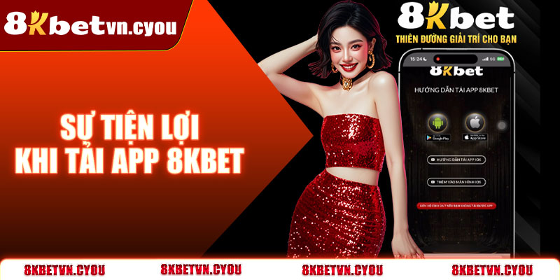 Sự tiện lợi khi tải App 8KBet