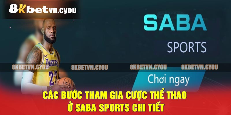 Các bước tham gia cược thể thao ở Saba Sports chi tiết