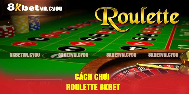 Cách Chơi Roulette 8KBET