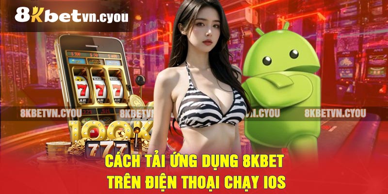 Cách tải ứng dụng 8KBET trên điện thoại chạy iOS