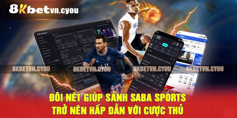 Đôi nét giúp sảnh Saba Sports trở nên hấp dẫn với cược thủ