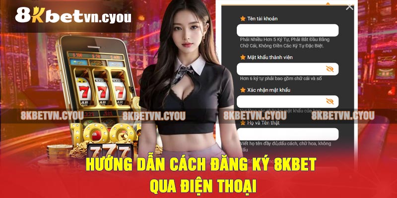 Hướng dẫn cách Đăng ký 8KBET qua điện thoại