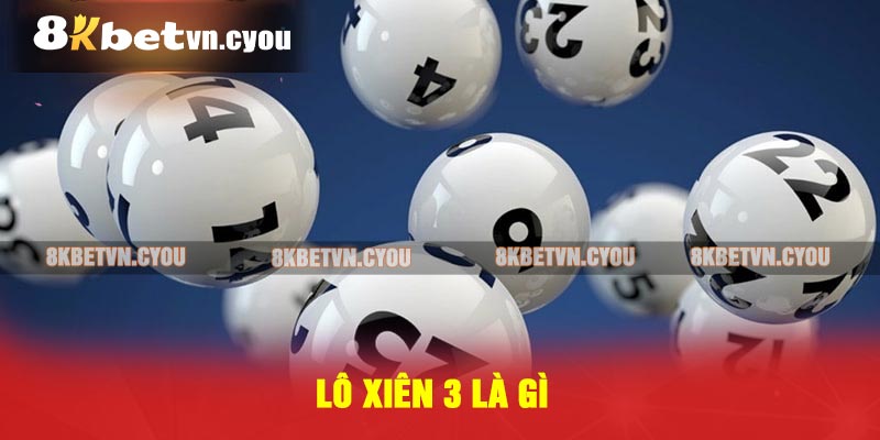 Lô xiên 3 là gì