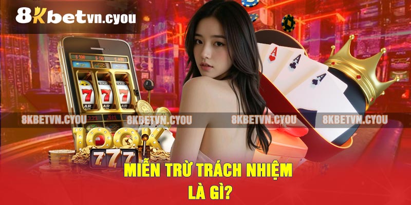 Miễn trừ trách nhiệm là gì?