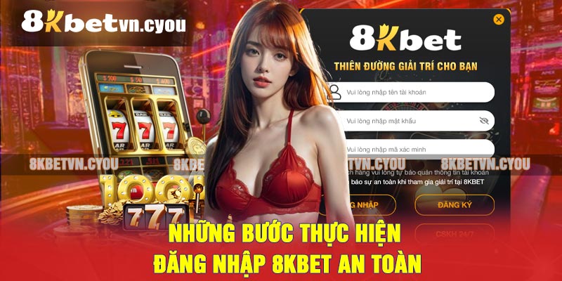 Những bước thực hiện đăng nhập 8KBET an toàn