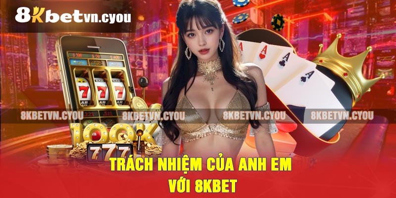 Trách nhiệm của anh em với 8KBET