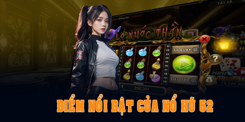 Điểm nổi bật của game nổ hũ 52 Bet88