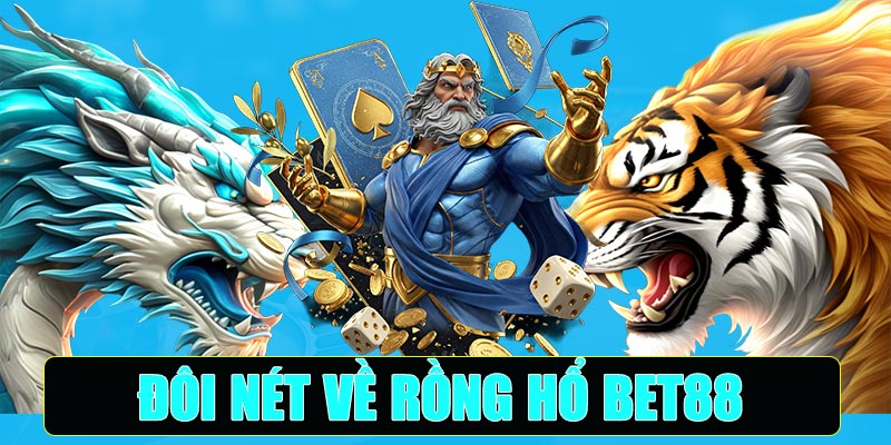 Đôi nét về trò chơi Rồng Hổ Bet88