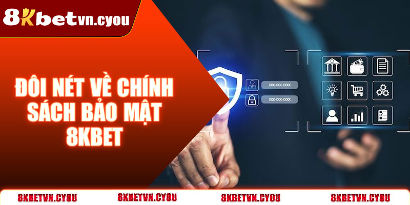 Đôi nét tổng quan về chính sách bảo mật 8KBet